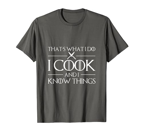 Womens Thats What I Do I Cook And I Know Things T-Shirt Chef