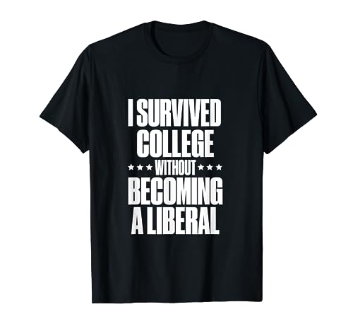 I Survived College without Becoming a Liberal T-Shirt.
