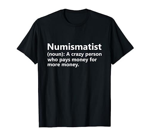 Numismatist Definition Funny Coin Collector Hobby T-Shirt