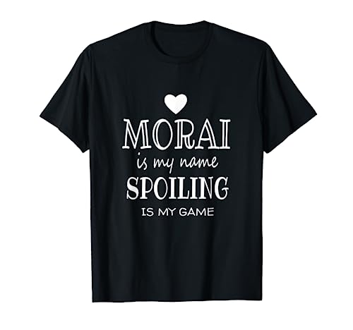 Morai Is My Name Funny Morai Shirt Gifts for Morai Grandma