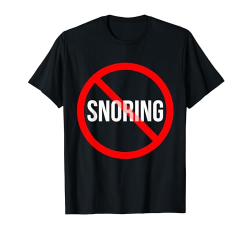 No Snoring - Sleep Problem - Sleep Apnea or CPAP Funny T-Shirt