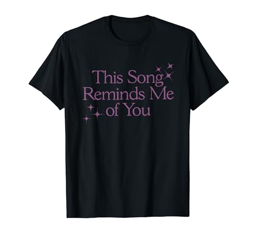 This Song Reminds Me of You Funny Lovers T-Shirt