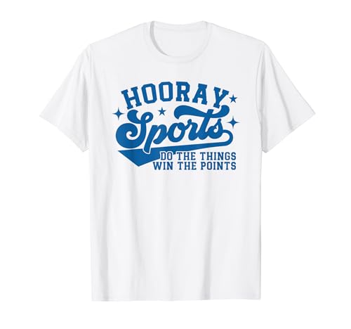 Hooray Sports do the things win the points Funny Blue sports T-Shirt