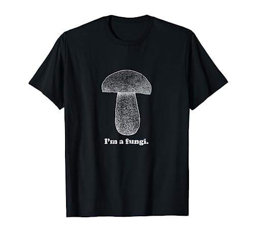 I'm A Fungi Funny Mushrooms Fun Guy Pun Gag Gift Graphic T-Shirt