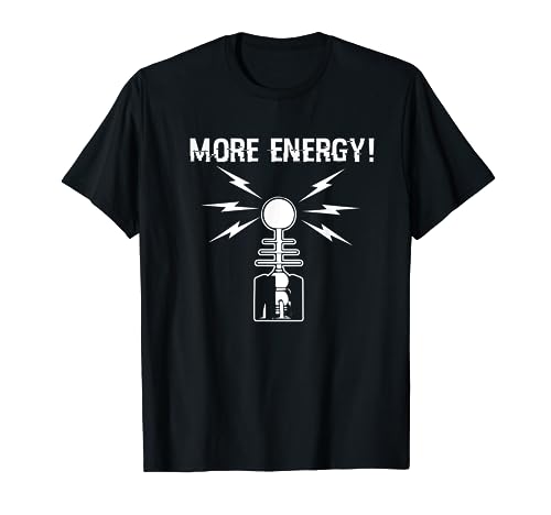 More Energy Tesla Coil Funny Physics Voltage T-Shirt T-Shirt