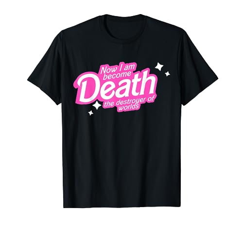 Pinkheimer - Now I Am Become Death The Destroyer Of Worlds T-Shirt