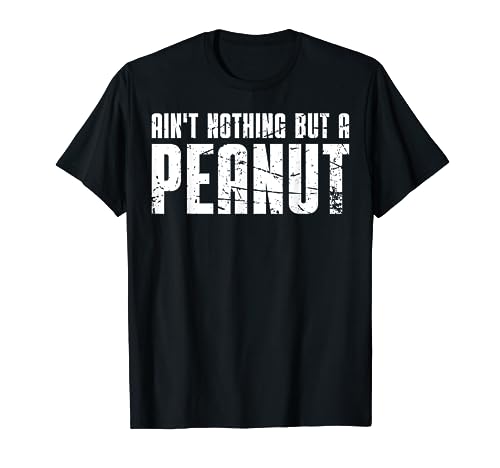Ain't Nothing But A Peanut | Old School Bodybuilding T-Shirt