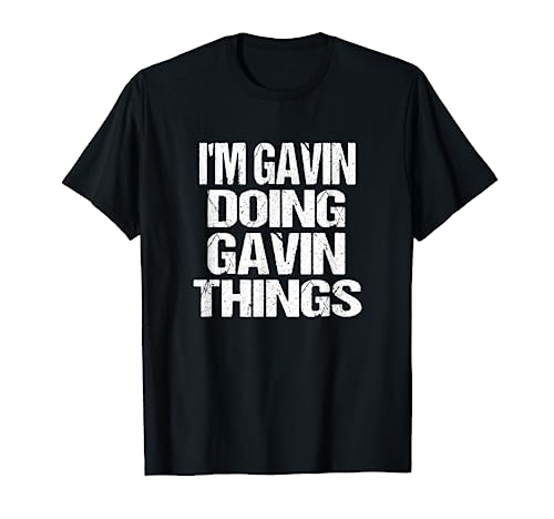 I'm Gavin Doing Gavin Things - Personalized First Name T-Shirt
