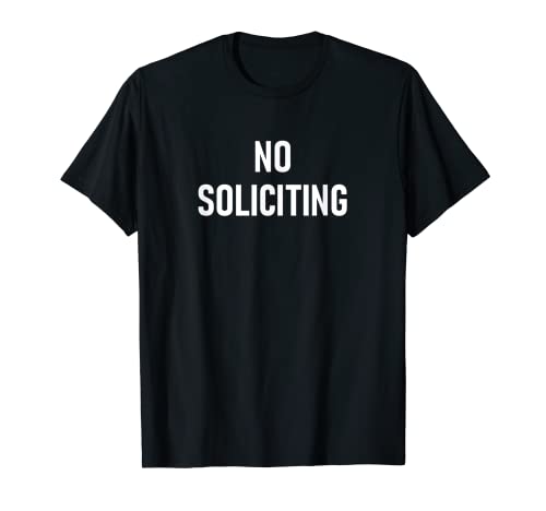 No Soliciting, funny, jokes, sarcastic T-Shirt