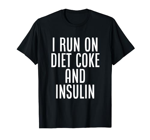 I Run On Diet Coke And Insulin, Diabetes Awareness T-Shirt