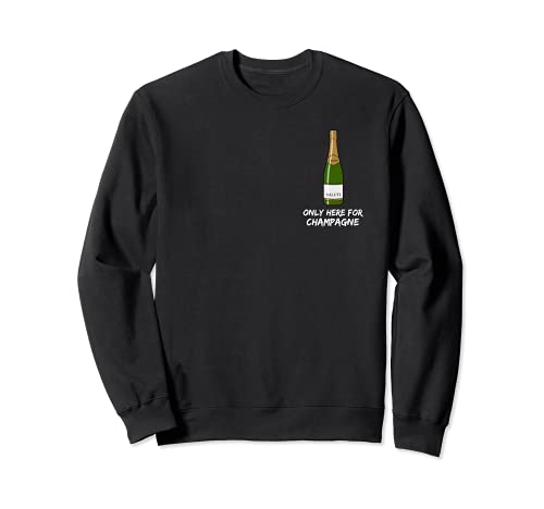 Opening champagne with the saber - Only here for Champagne Sweatshirt