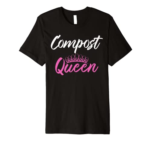 Compost Queen Tshirt Homestead Garden Fertilizer Composting Premium T-Shirt