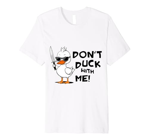 Don't Duck with Me kids men and women Premium T-Shirt