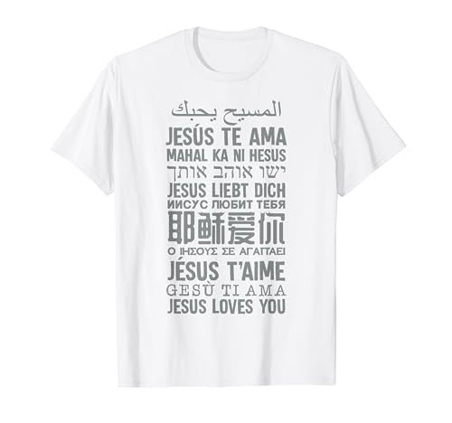 Jesus Loves You in many languages Christian Evangelism Tee