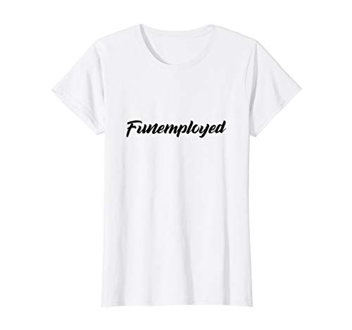 Womens Funemployed T-Shirt