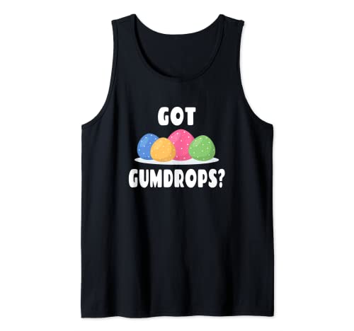 Funny Gumdrop Lover Saying - Got Gumdrops? Tank Top