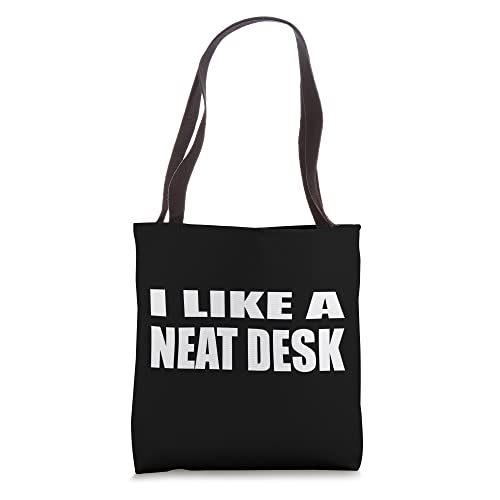 I Like A Neat Desk Tote Bag