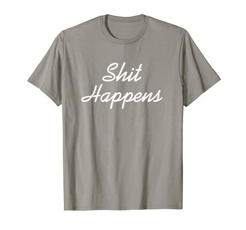 Shit Happens Funny Novelty Gift Tshirt