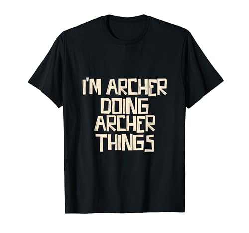 I'm Archer doing Archer things T-Shirt