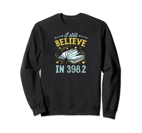 I Still Believe In 398.2 Dewey Decimal System Fairy Tales Sweatshirt