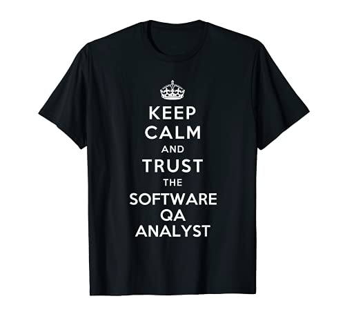 Keep Calm And Trust The Software QA Analyst