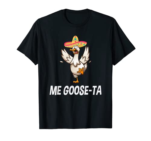 Me Goose Ta Mexican Funny Spanish Goose Puns T-Shirt