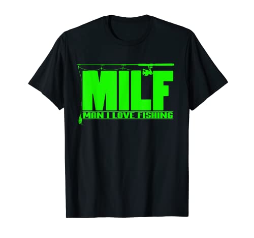 MILF Man I Love Fishing Quote For Fisherman T-Shirt