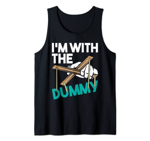 I'm With The Dummy - Ventriloquist Puppeteer Ventriloquism Tank Top