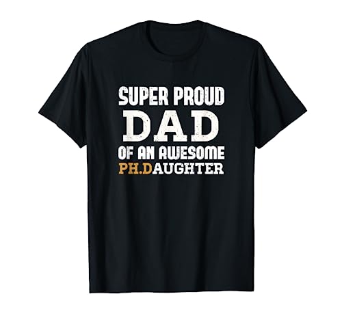 PhD Dad - Doctoral Dad Outfit Doctorate Graduate Dad Gift T-Shirt