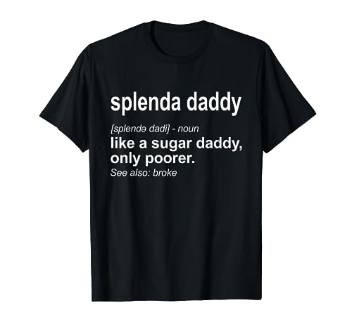 Splenda Daddy Funny Daddy Definition T-Shirt