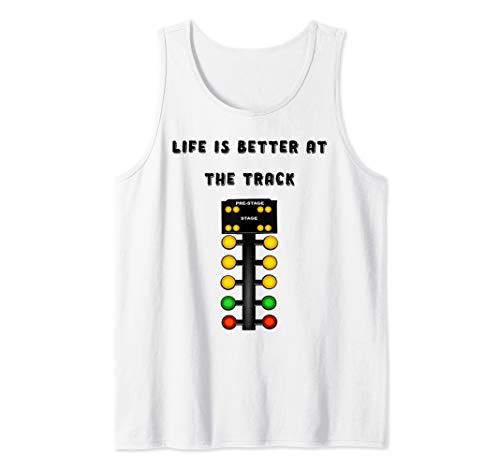 Life Is Better At The Race Track Muscle Car Drag Racing Tank Top