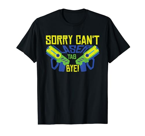 Laser Tag Birthday Sorry Can't Laser Tag Bye Laser Tag T-Shirt