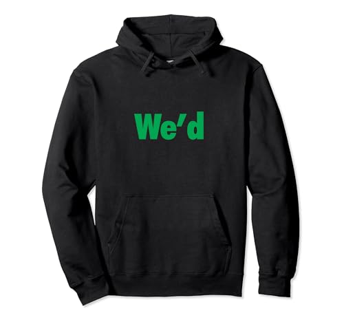 We'd Funny Play on Words for Your Cannabis Loving Friend Pullover Hoodie