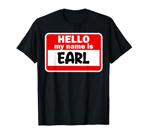 Earl Hello Hi My Name Is Tshirt Name On Custom T-Shirt
