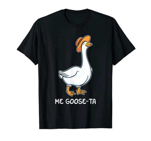 Me Goose Ta Mexican Funny Spanish Goose Pun Meme Lover Gift T-Shirt