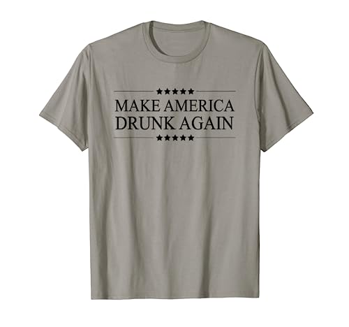 MAKE AMERICA DRUNK AGAIN | Funny Alcoholic Gift - Drink | T-Shirt