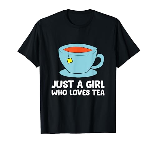Tea Drinking Girl Just a Girl Who Loves Tea T-Shirt