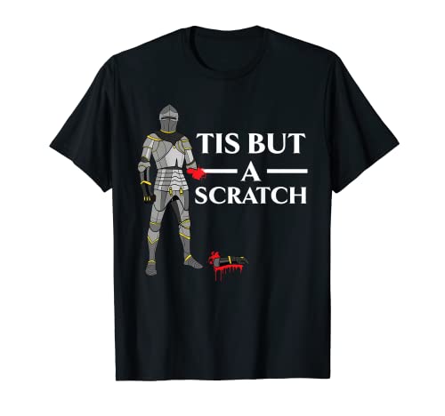 Tis But A Scratch Knight Lover Knighthood Warrior T-Shirt