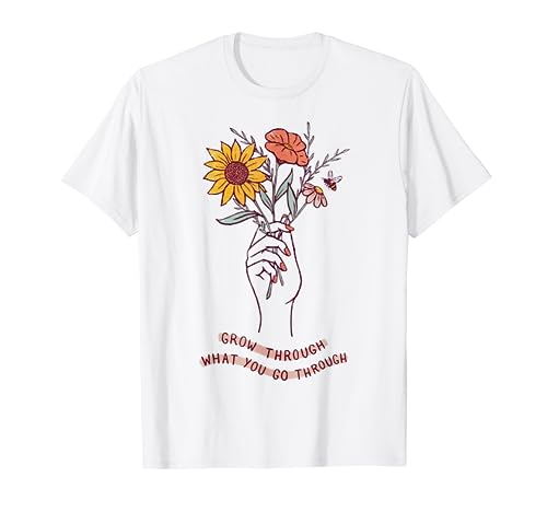 Grow Through What You Go Through Tshirt Funny Gifts