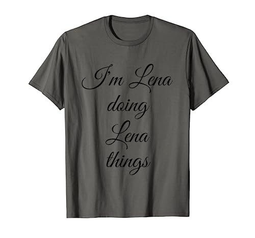 I'M LENA DOING LENA THINGS Funny Birthday Name Gift Idea T-Shirt