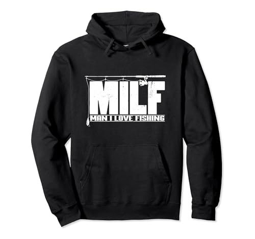 MILF Man I Love Fishing Quote For Fisherman Pullover Hoodie