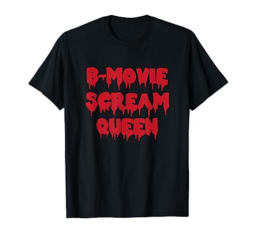 B-Movie Scream Queen Novelty Gift T-Shirt