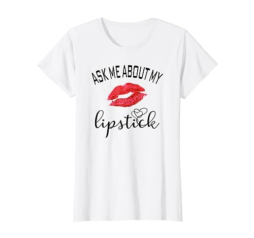 Ask Me About My Lipstick Women's T-Shirt Red Lipstick Mark