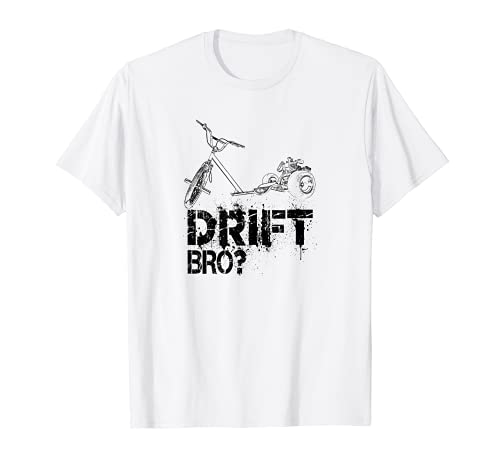 Drift Trike Shirts Drift Bro? Motorized Riders Bikers Tees