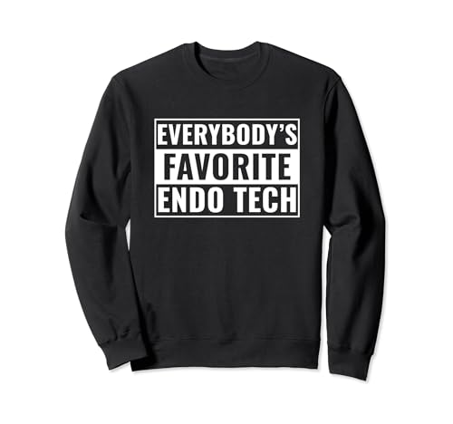 Endo Tech Funny Everybody's Favorite Endo Technician Sweatshirt