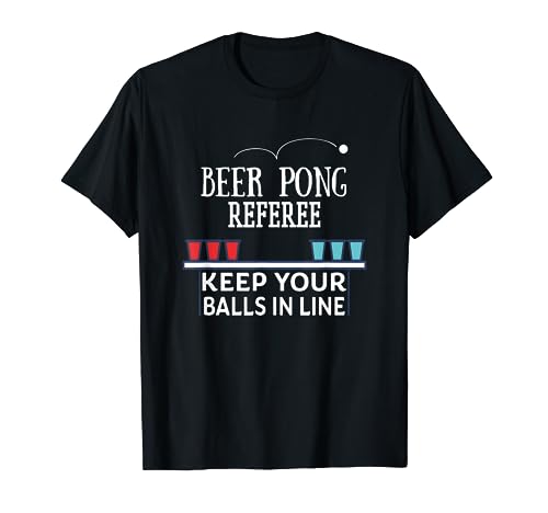 Beer Pong T-Shirt : Referee College Drink Game Alcohol Sport