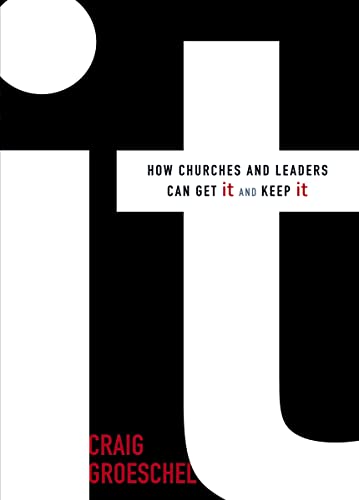 It: How Churches and Leaders Can Get It and Keep It