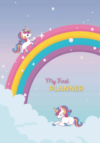 My First Planner: Unicorn Edition: Customizable Monthly & Weekly Planner for Children (7” x 10”)
