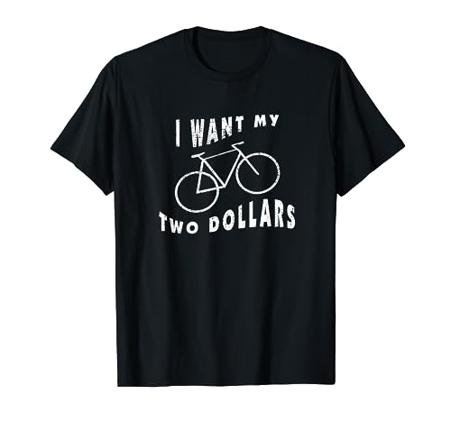 I Want My Two Dollars Bike Kid Funny $2 Quote Adult Vintage T-Shirt