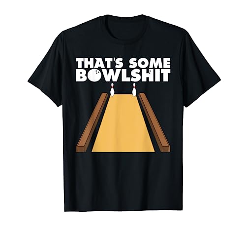 Cool That's Some Bowlshit Funny Bowling Gift For Men Women T-Shirt